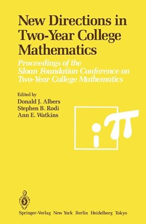 Bild des Verkufers fr New Directions in Two-Year College Mathematics: Proceedings of the Sloan Foundation Conference on Two-Year College Mathematics, held July 11-14 at Menlo College in Atherton, California. zum Verkauf von Wissenschaftl. Antiquariat Th. Haker e.K