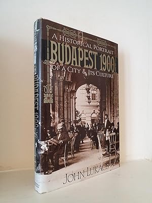 A Historical Portrait of a City and Its Culture Budapest 1900 