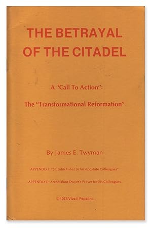 The Betrayal of the Citadel. A "Call to Action": The "Transformational Reformation"