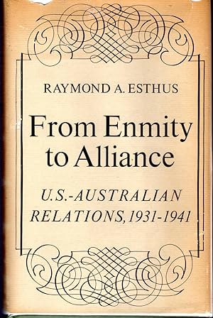 Seller image for From Enmity to Alliance: U. S. - Australian Relations 1931 - 1941 for sale by Dorley House Books, Inc.