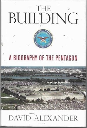Imagen del vendedor de The Building: A Biography of the Pentagon a la venta por Bookfeathers, LLC