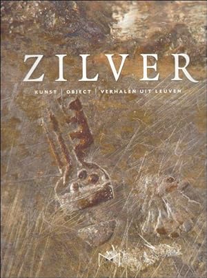 Image du vendeur pour Zilver kunst, object, verhalen uit Leuven. mis en vente par BOOKSELLER  -  ERIK TONEN  BOOKS