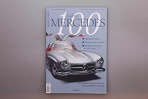 100 JAHRE MERCEDES. Legendäre Autos, faszinierende Technik, berühmte Personen von 1901 bis heute