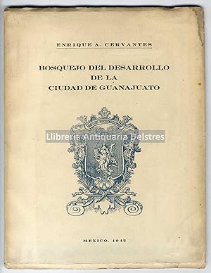 Seller image for Bosquejo del desarrollo de la Ciudad de Guanajuato. for sale by Llibreria Antiquria Delstres