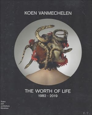 Imagen del vendedor de KOEN VANMECHELEN The Worth of Life. 1982 - 2019 a la venta por BOOKSELLER  -  ERIK TONEN  BOOKS