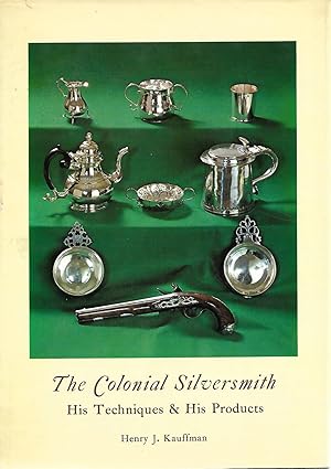 Seller image for The Colonial Silversmith: His Techniques and His Products for sale by Cher Bibler