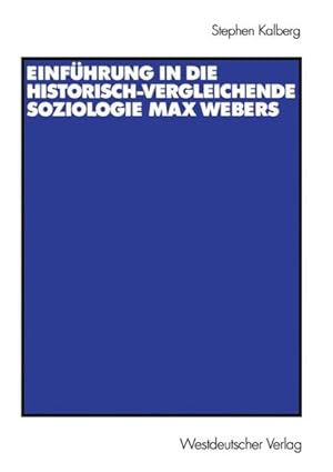 Bild des Verkufers fr Einführung in die Historisch-Vergleichende Soziologie Max Webers : Aus dem Amerikanischen von Thomas Schwietring -Language: german zum Verkauf von GreatBookPricesUK