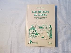 Les officiers de justice des origines de la colonie jusqu à nos jours.