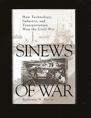 Sinews of War: How Technology, Industry, and Transportation Won the Civil War (Signed)