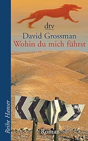 Seller image for Wohin du mich fhrst : Roman. David Grossman. Aus dem Hebr. von Vera Loos und Naomi Nir-Bleimling / dtv ; 62138 : Reihe Hanser for sale by Antiquariat Buchhandel Daniel Viertel