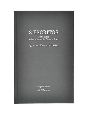 Imagen del vendedor de 8 ESCRITOS SOBRE LA POESA DE EDUARDO SCALA (1993-2016) a la venta por Librera Monogatari