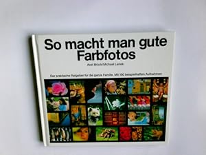 Seller image for So macht man gute Farbfotos. Axel Brck ; Michael Lenek for sale by Antiquariat Buchhandel Daniel Viertel