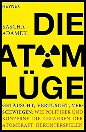 Bild des Verkufers fr Die Atom-Lge : getuscht, vertuscht, verschwiegen: wie Politiker und Konzerne die Gefahren der Atomkraft herunterspielen. zum Verkauf von Antiquariat Buchhandel Daniel Viertel