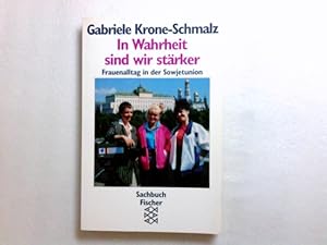 Seller image for In Wahrheit sind wir strker: Frauenalltag in der Sowjetunion for sale by Antiquariat Buchhandel Daniel Viertel