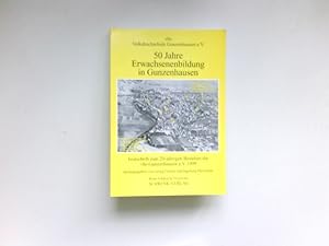 Bild des Verkufers fr 50 Jahre Erwachsenenbildung in Gunzenhausen : Festschrift zum 20jhrigen Bestehen der Volkshochschule als eingetragener Verein. zum Verkauf von Antiquariat Buchhandel Daniel Viertel