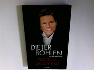Seller image for Nichts als die Wahrheit. Dieter Bohlen. Mit Katja Kessler for sale by Antiquariat Buchhandel Daniel Viertel