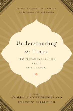 Imagen del vendedor de Understanding the Times: New Testament Studies in the 21st Century: Essays in Honor of D. A. Carson on the Occasion of His 65th Birthday a la venta por ChristianBookbag / Beans Books, Inc.