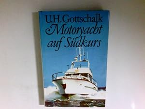 Immagine del venditore per Motoryacht auf Sdkurs : d. vorwiegend heiteren Erlebnisse e. Freizeitkapitns auf eigenem Kiel. U. H. Gottschalk venduto da Antiquariat Buchhandel Daniel Viertel