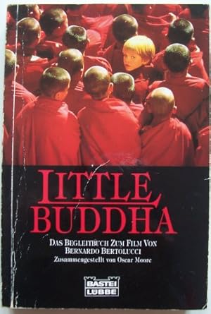 Bild des Verkufers fr Bernardo Bertolucci's Little Buddha : die Entstehungsgeschichte des Films. von Oscar Moore. Drehbuch von Rudy Wurlitzer und Mark Peploe. Aus dem Engl. von Armin Gontermann / Bastei-Lbbe-Taschenbuch ; 12162 zum Verkauf von Antiquariat Buchhandel Daniel Viertel