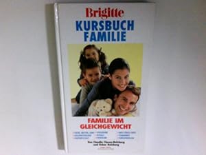Familie im Gleichgewicht : Kursbuch Familie. von Claudia Clasen-Holzberg und Oskar Holzberg. Hrsg...