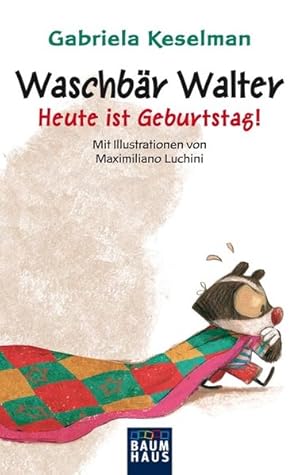 Bild des Verkufers fr Waschbr Walter - Heute ist Geburtstag! (Baumhaus Verlag) zum Verkauf von Antiquariat Armebooks