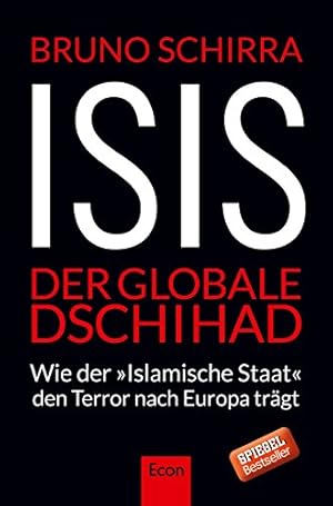 Bild des Verkufers fr ISIS : der globale Dschihad ; wie der "Islamische Staat" den Terror nach Europa trgt. zum Verkauf von Antiquariat Buchhandel Daniel Viertel