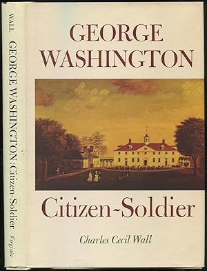 Bild des Verkufers fr George Washington: Citizen-Soldier zum Verkauf von Between the Covers-Rare Books, Inc. ABAA