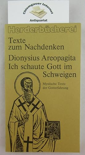 Dionysius Areopagita : Ich schaute Gott im Schweigen. Mystische Texte der Gotteserfahrung. Überse...