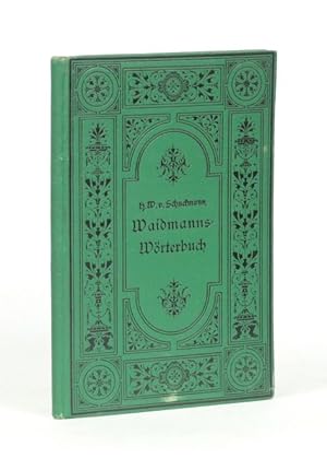 Waidmanns-Wörterbuch zu Nutz und Frommen für Dianas angehende Jünger gereimt von H. W. v. Schuck...