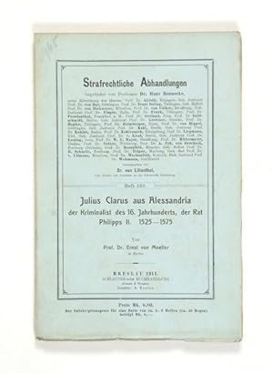 Imagen del vendedor de Julius Clarus aus Alessandria der Kriminalist des 16. Jahrhunderts, der Rat Philipps II. 1525-1575. (= Strafrechtliche Abhandlungen, Heft 136). a la venta por Versandantiquariat Wolfgang Friebes