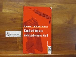 Bild des Verkufers fr Kaddisch fr ein nicht geborenes Kind : Roman. Aus dem Ungar. von Gyrgy Buda und Kristin Schwamm / Rororo ; 13914 zum Verkauf von Antiquariat im Kaiserviertel | Wimbauer Buchversand