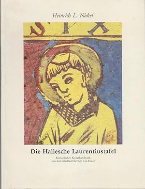 Seller image for Die Hallesche Laurentiustafel : romanisches Kunsthandwerk aus dem Stadtkernbereich von Halle / Heinrich L. Nickel. [Hrsg. vom Verband Bildender Knstler der DDR, Bezirk Halle, Sektion Kunstwissenschaft] / Beitrge zur Geschichte der Kunst im Bezirk Halle ; H. 2 for sale by Bcher bei den 7 Bergen