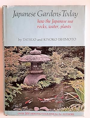 Japanese Gardens Today: How the Japanese Use Rocks, Water, Plants