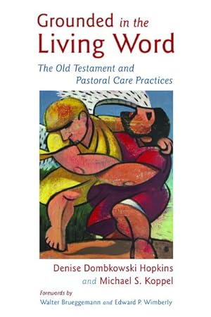 Seller image for Grounded in the Living Word : The Old Testament and Pastoral Care Practices for sale by GreatBookPrices