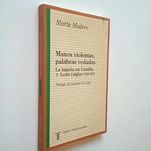 Bild des Verkufers fr Manos violentas, palabras vedadas. La injuria en Castilla y Len (siglos XIII-XV) zum Verkauf von MAUTALOS LIBRERA