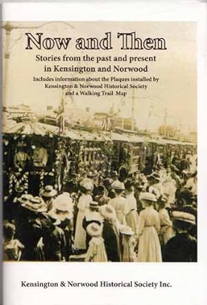 Seller image for Now and Then. Stories from the Past and Present in Kensington and Norwood for sale by Adelaide Booksellers