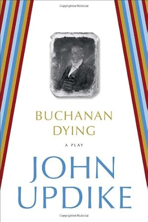 Seller image for Buchanan Dying: A Play by Updike, John [Paperback ] for sale by booksXpress