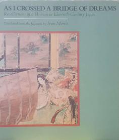 As I Crossed a Bridge of Dreams: Recollections of a Woman in Eleventh-Century Japan