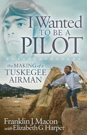 Seller image for I Wanted to be a Pilot: The Making of a Tuskegee Airman [No Binding ] for sale by booksXpress