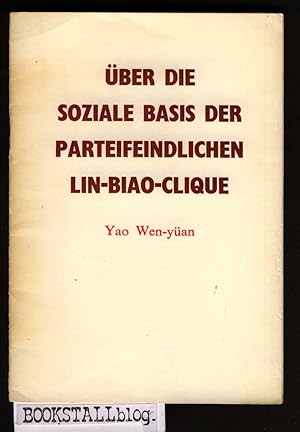 Seller image for Uber die Soziale Basis der ParteiFeindlichen Lin-Biao-Clique for sale by BOOKSTALLblog