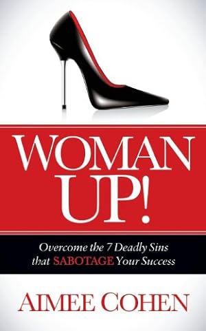 Seller image for Woman Up!: Overcome the 7 Deadly Sins that Sabotage Your Success by Cohen, Aimee [Paperback ] for sale by booksXpress