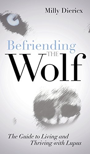 Imagen del vendedor de Befriending the Wolf: The Guide to Living and Thriving with Lupus by Diericx, Milly [Hardcover ] a la venta por booksXpress