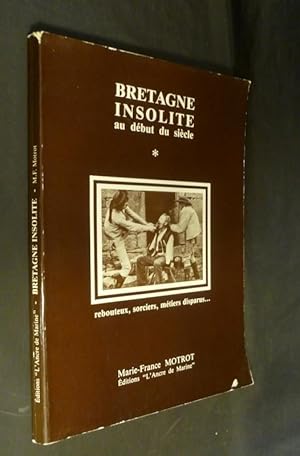 Bild des Verkufers fr Bretagne insolite au dbut du sicle (rebouteux, sorciers, mtiers disparus. - tome 1) zum Verkauf von Abraxas-libris