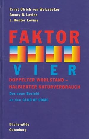 Seller image for Faktor Vier : doppelter Wohlstand - halbierter Naturverbrauch ; der neue Bericht an den Club of Rome. for sale by Versandantiquariat Nussbaum