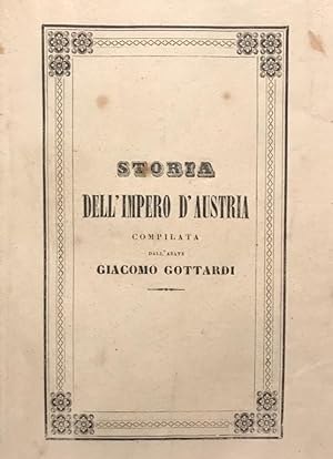 Storia dgli Stati dell'Impero d'Austria preceduta da una lezione su la cronologia la geografia e ...