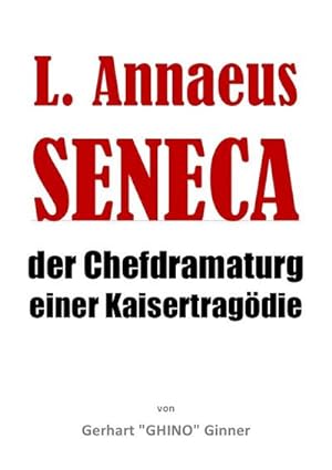 Bild des Verkufers fr L. Annaeus Seneca : der Chefdramaturg einer Kaisertragdie zum Verkauf von AHA-BUCH GmbH