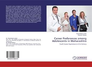 Seller image for Career Preferences among Adolescents in Maharashtra : Youth Career Aspirations in 21st Century for sale by AHA-BUCH GmbH