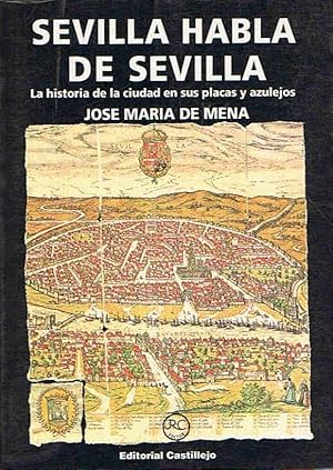 Seller image for SEVILLA HABLA DE SEVILLA. La historia de la ciudad en sus placas y azulejos. for sale by Librera Torren de Rueda
