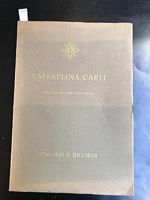 Raffaelina Carli. Apostolo di fede e di carità. Memorie e ricordi.