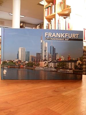 Frankfurt am Main - City Panoramas 360°, Fotos: Thorsten Tiedeke, Texte: Helga Neubauer, Wolfgang...